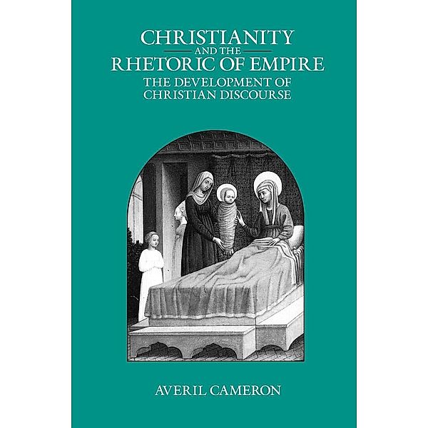 Christianity and the Rhetoric of Empire / Sather Classical Lectures, Averil Cameron