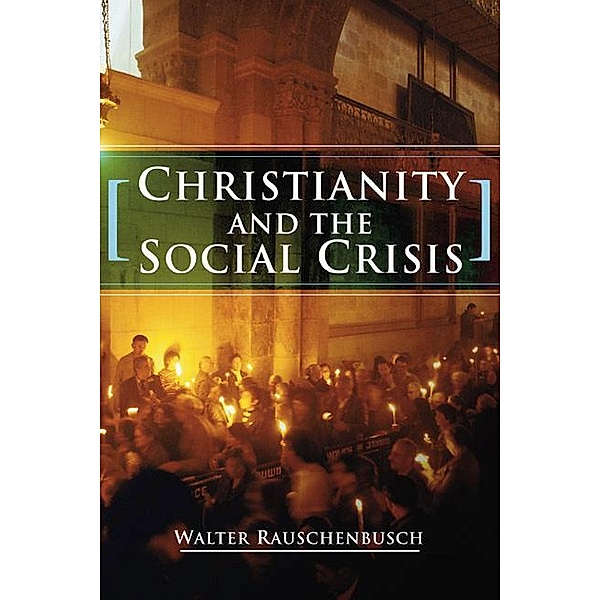 Christianity and the Social Crisis, Walter Rauschenbusch