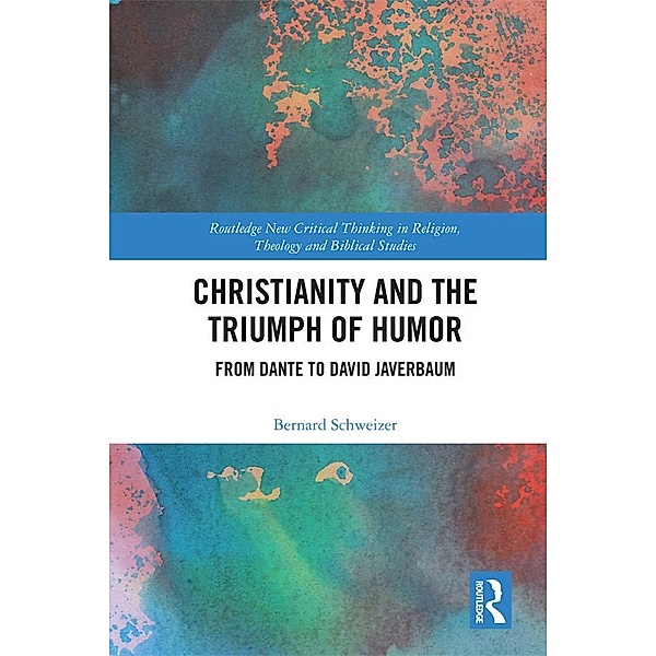Christianity and the Triumph of Humor, Bernard Schweizer