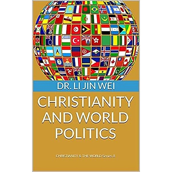 CHRISTIANITY AND WORLD POLITICS, Li Jin Wei