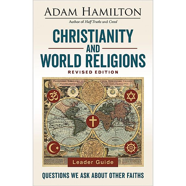 Christianity and World Religions Leader Guide Revised Edition, Adam Hamilton
