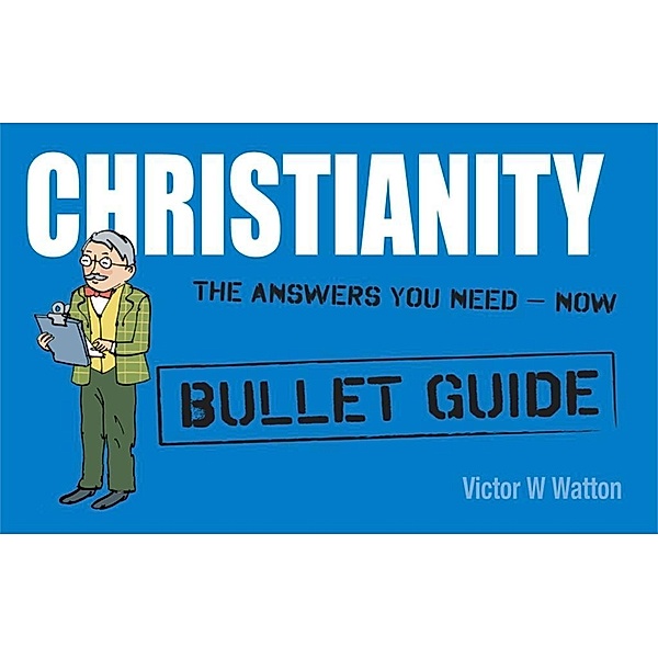 Christianity: Bullet Guides, Victor W Watton