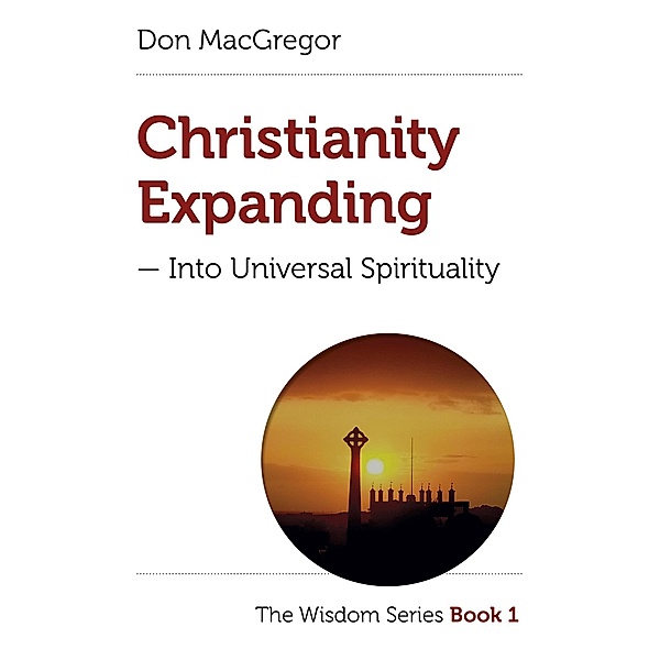 Christianity Expanding / The Wisdom Series Bd.1, Don MacGregor