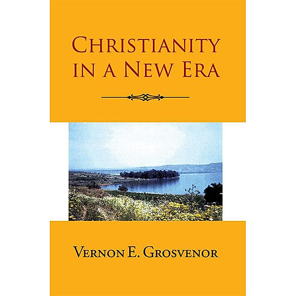 Christianity in a New Era, Vernon E. Grosvenor