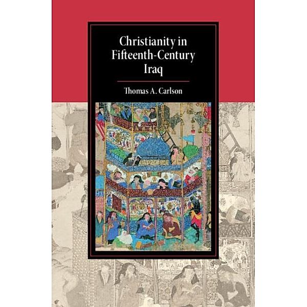Christianity in Fifteenth-Century Iraq, Thomas A. Carlson