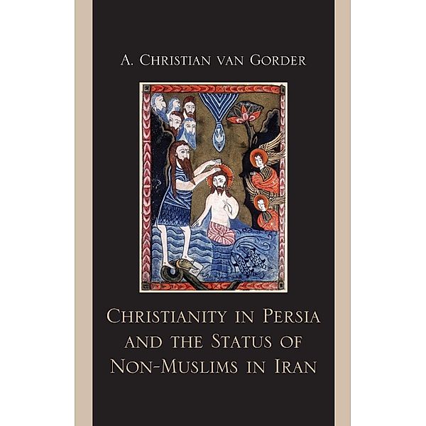 Christianity in Persia and the Status of Non-Muslims in Modern Iran, Van Christian A. Gorder