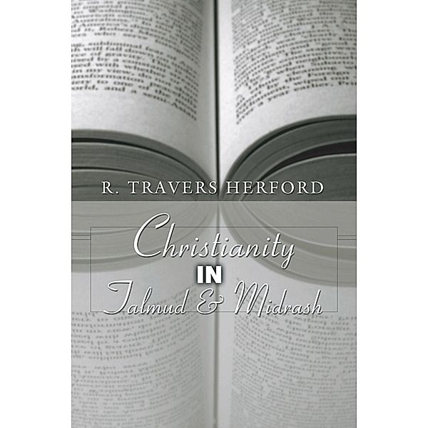 Christianity in Talmud and Midrash, R. T. Herford