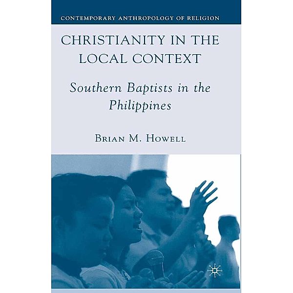 Christianity in the Local Context / Contemporary Anthropology of Religion, B. Howell