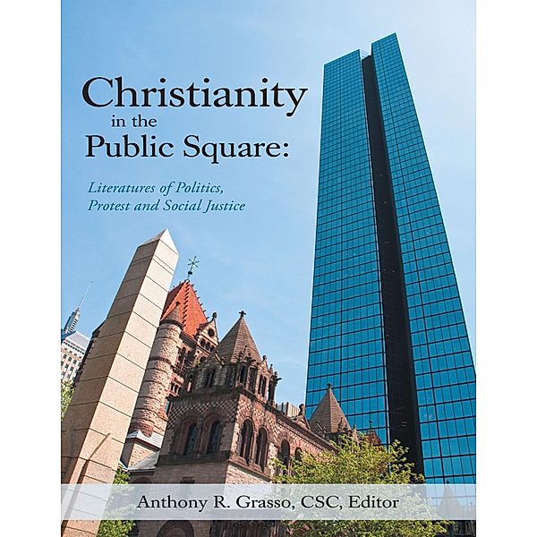 Christianity In the Public Square: Literatures of Politics, Protest and Social Justice, Csc Grasso