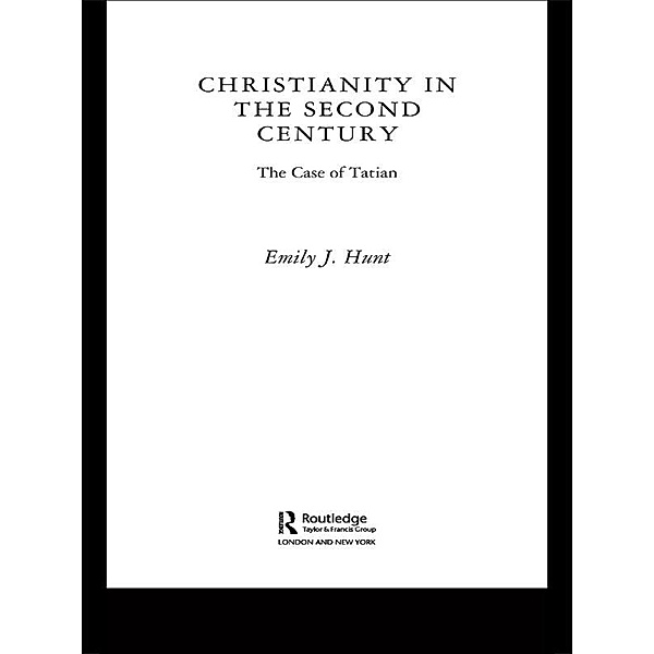 Christianity in the Second Century, Emily J. Hunt