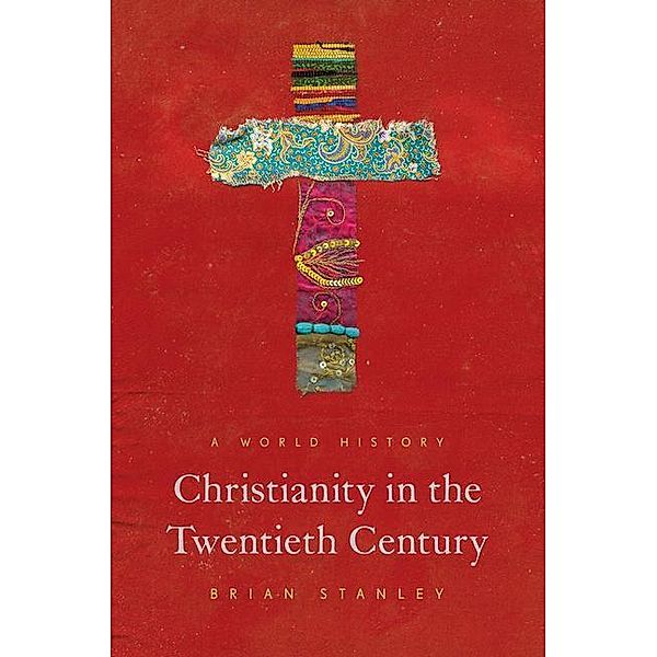 Christianity in the Twentieth Century, Brian Stanley