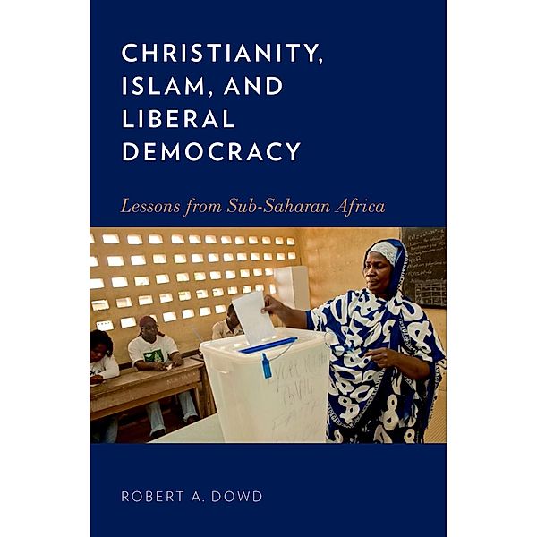 Christianity, Islam, and Liberal Democracy, Robert A. Dowd
