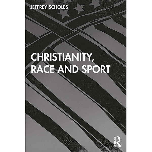 Christianity, Race, and Sport, Jeffrey Scholes