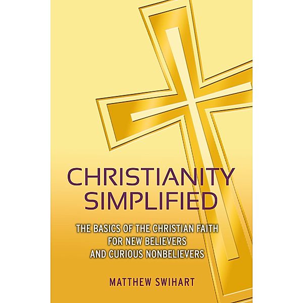 Christianity Simplified, Matthew Swihart
