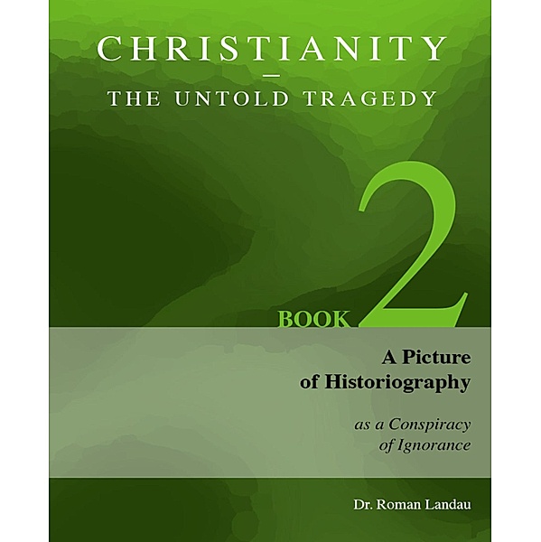 Christianity - The Untold Tragedy, Roman Landau