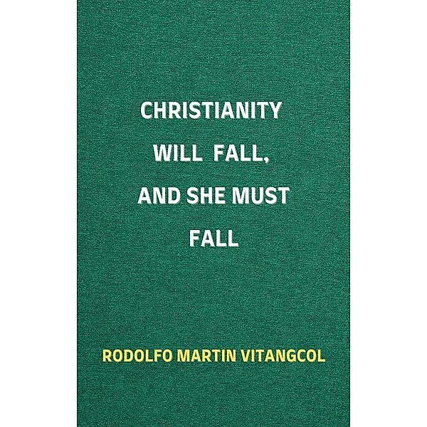 Christianity Will Fall, And She Must Fall, Rodolfo Martin Vitangcol