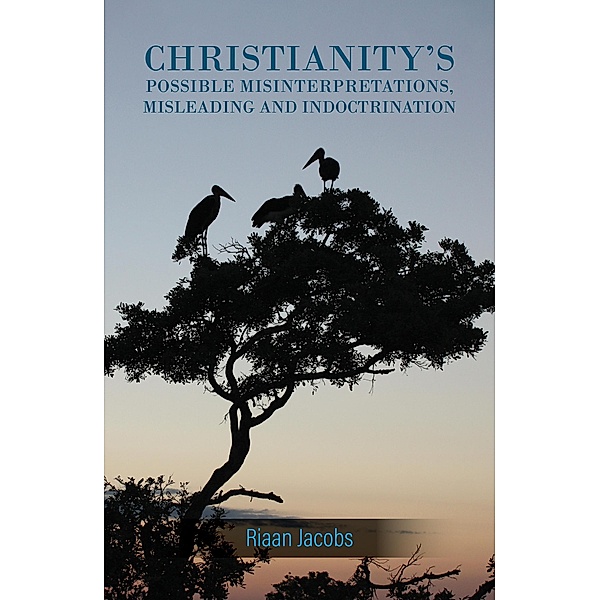 Christianity's Possible Misinterpretations, Misleading and Indoctrination, Riaan Jacobs