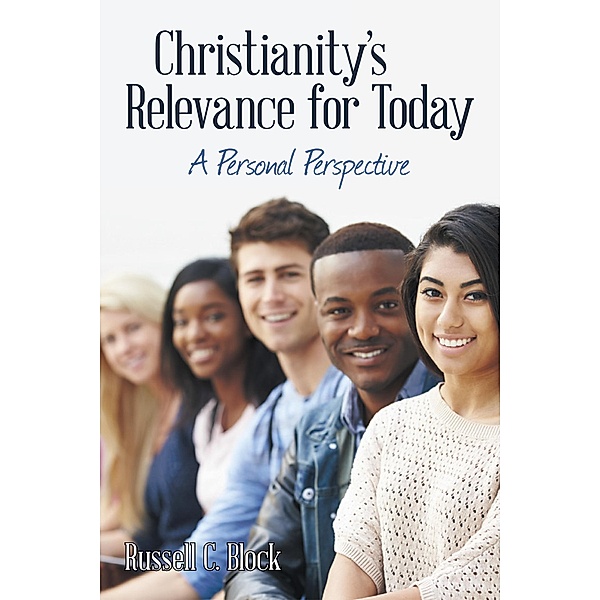Christianity'S Relevance for Today, Russell C. Block