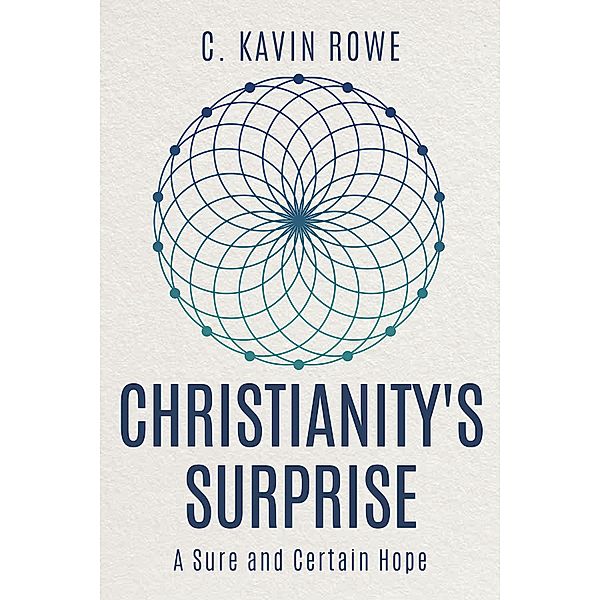 Christianity's Surprise, C. Kavin Rowe