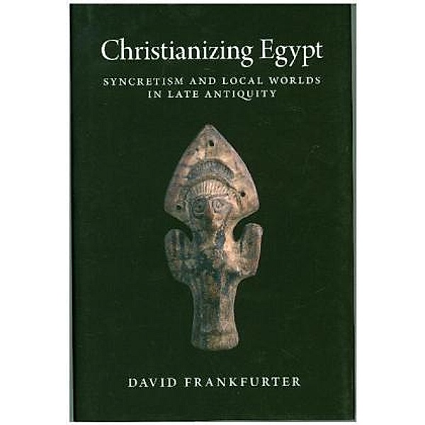 Christianizing Egypt, David Frankfurter