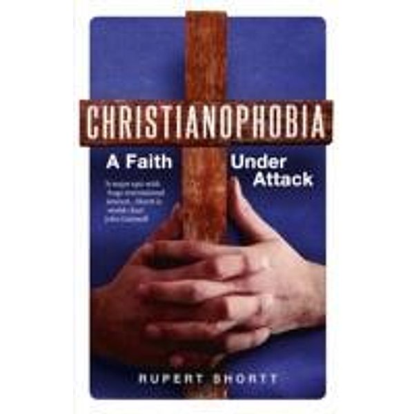 Christianophobia, Rupert Shortt