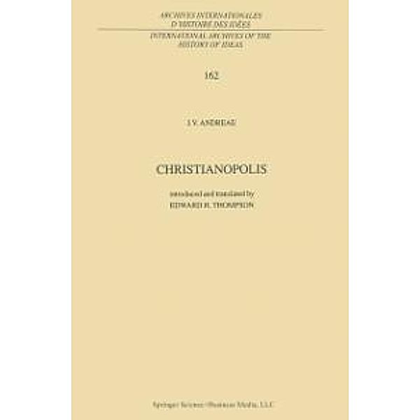 Christianopolis / International Archives of the History of Ideas Archives internationales d'histoire des idées Bd.162