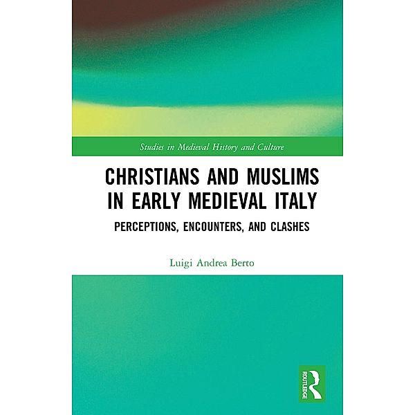 Christians and Muslims in Early Medieval Italy, Luigi Andrea Berto