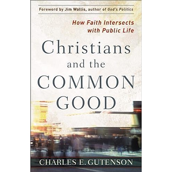 Christians and the Common Good, Charles Gutenson