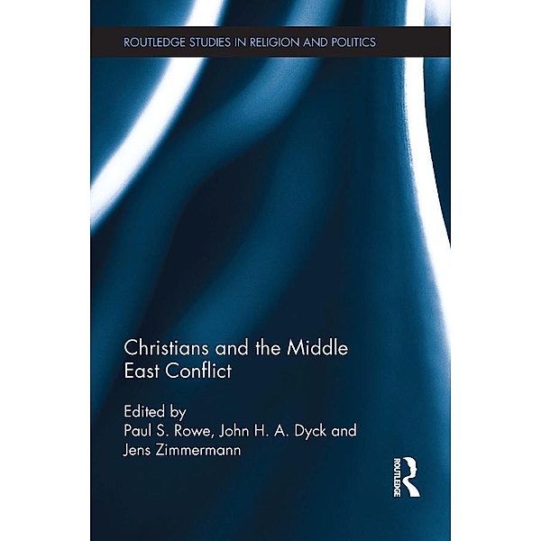 Christians and the Middle East Conflict / Routledge Studies in Religion and Politics
