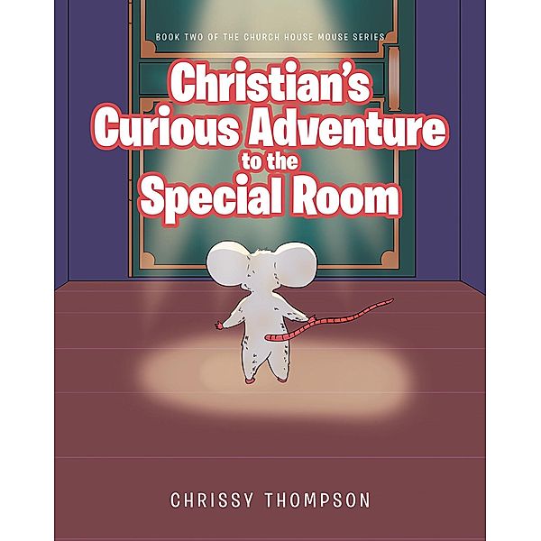 Christian's Curious Adventure to the Special Room, Chrissy Thompson