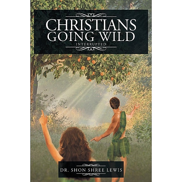 Christians Going Wild / Page Publishing, Inc., Shon Shree Lewis
