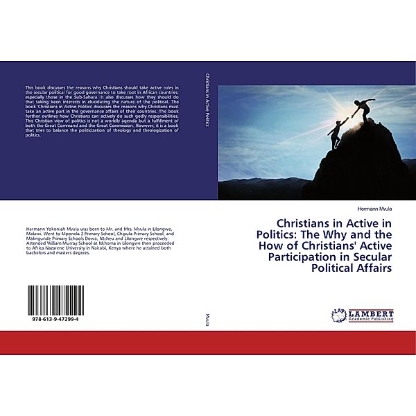 Christians in Active in Politics: The Why and the How of Christians' Active Participation in Secular Political Affairs, Hermann Mvula