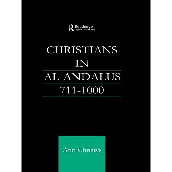 Christians in Al-Andalus 711-1000, Ann Rosemary Christys