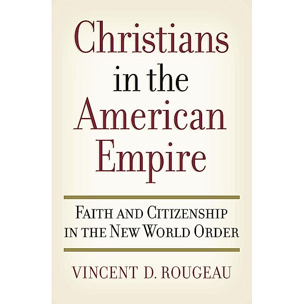 Christians in the American Empire, Vincent D. Rougeau
