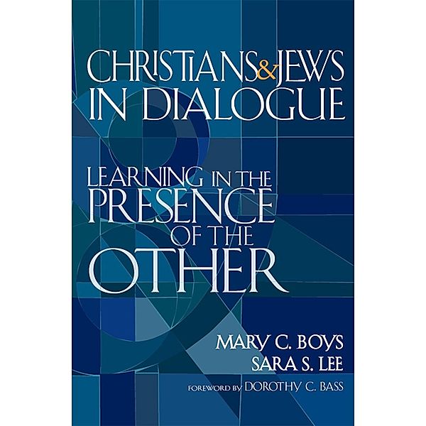 Christians & Jews in Dialogue, Mary C. Boys, Sara S. Lee