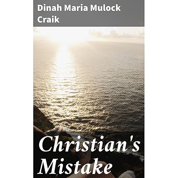 Christian's Mistake, Dinah Maria Mulock Craik