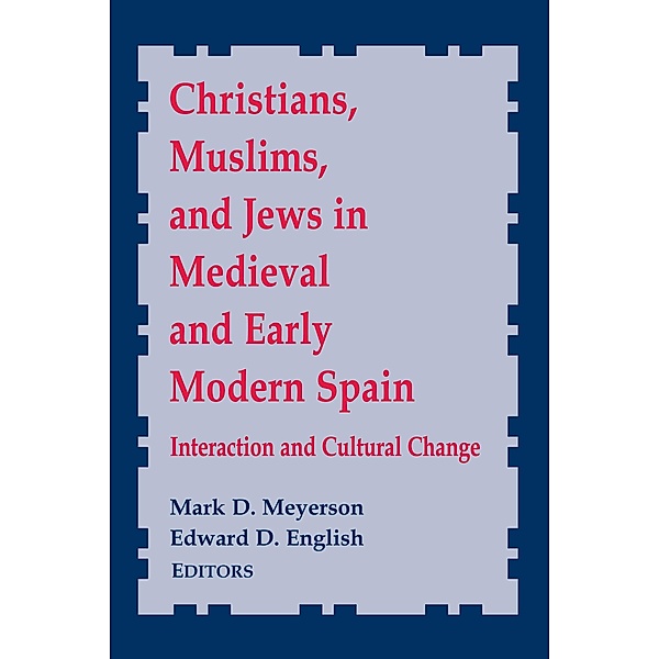 Christians, Muslims, and Jews in Medieval and Early Modern Spain / Notre Dame Conferences in Medieval Studies Bd.8