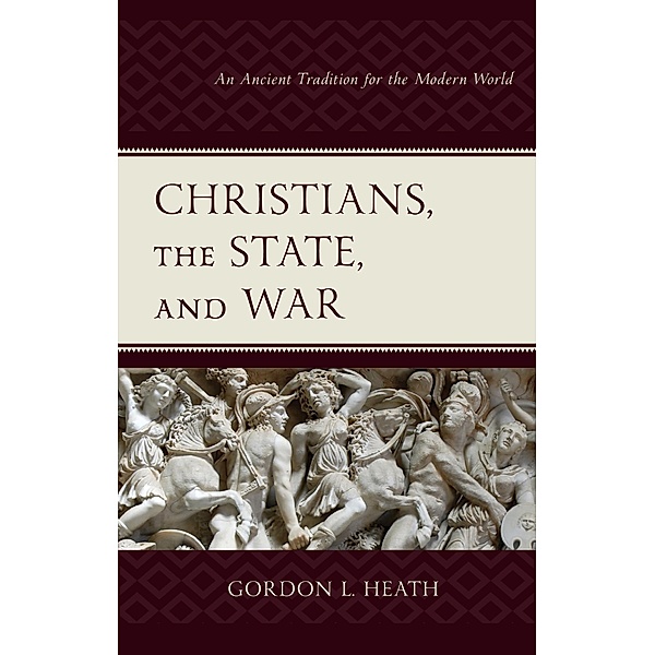 Christians, the State, and War, Gordon L. Heath
