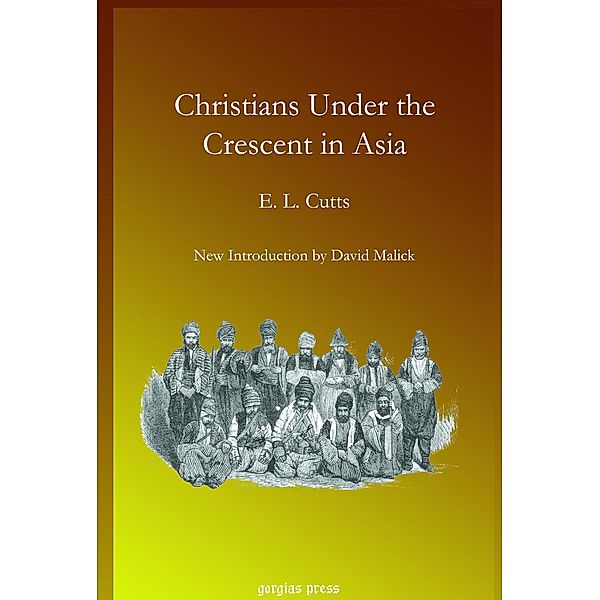 Christians Under the Crescent in Asia, E. L. Cutts