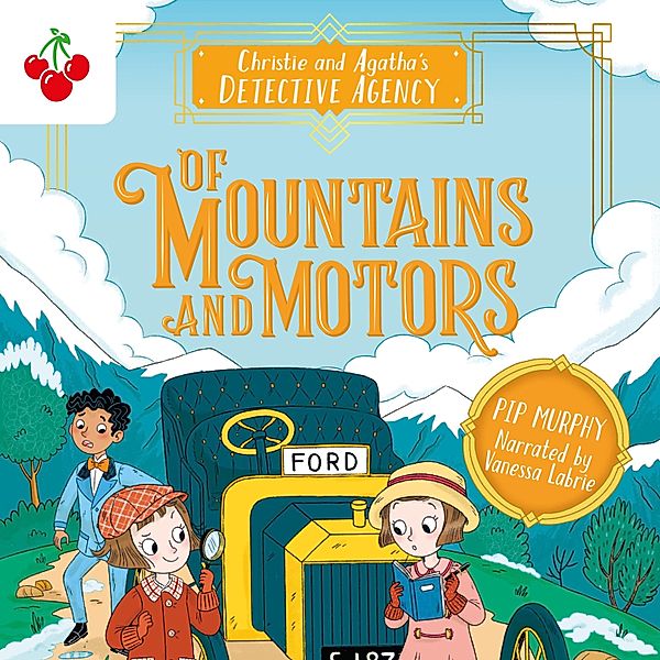 Christie and Agatha's Detective Agency - 2 - Of Mountains and Motors, Pip Murphy