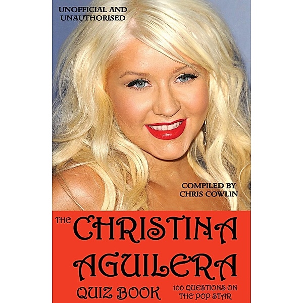 Christina Aguilera Quiz Book / Andrews UK, Chris Cowlin