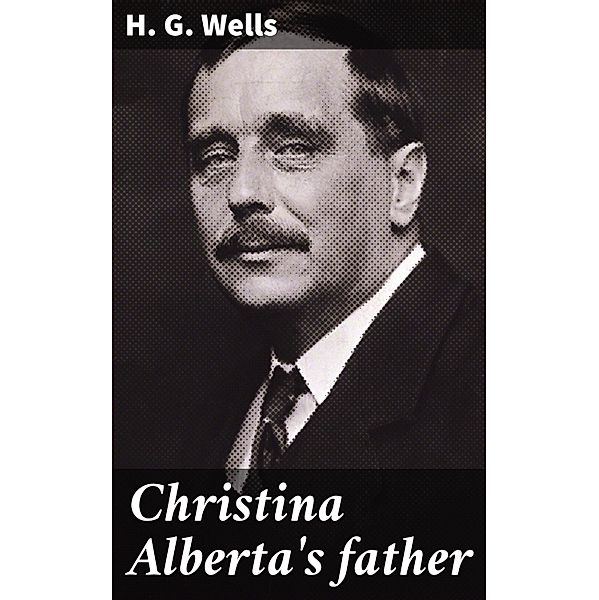 Christina Alberta's father, H. G. Wells