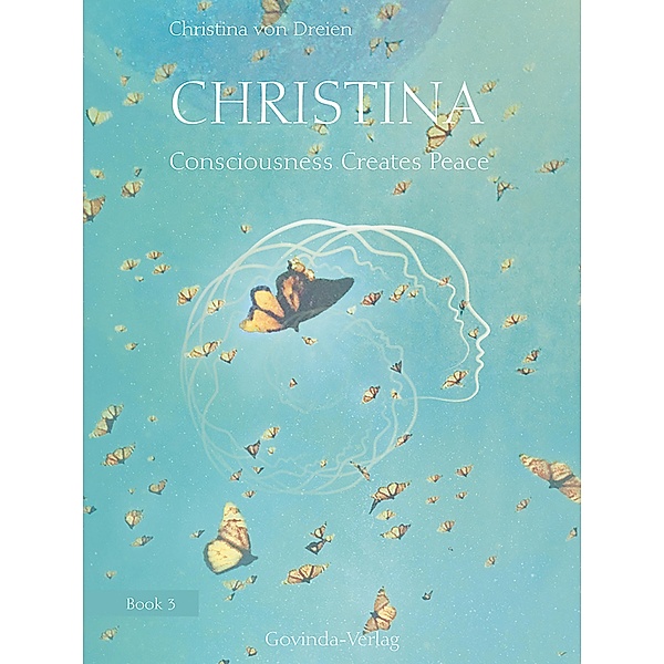 Christina, Book 3: Consciousness Creates Peace / Christina Bd.3, Christina von Dreien