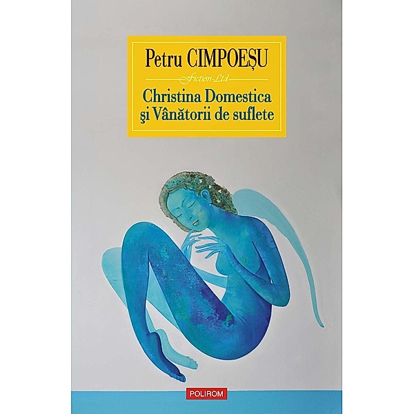 Christina Domestica ¿i Vânatorii de suflete / Fiction LTD, Petru Cimpoesu