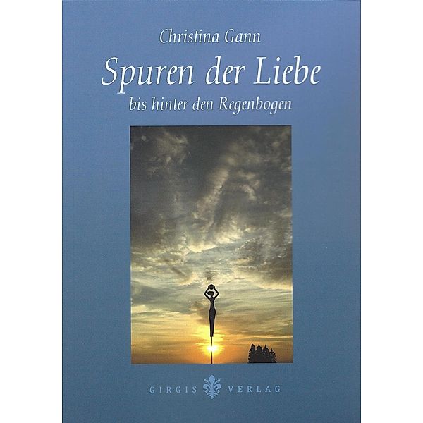 Christina, G: Spuren der Liebe bis hinter den Regenbogen, Gann Christina