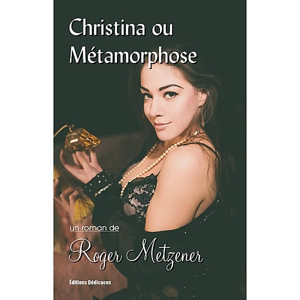 Christina ou Métamorphose, Roger Metzener