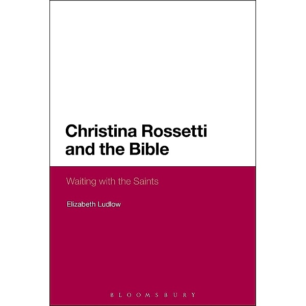 Christina Rossetti and the Bible, Elizabeth Ludlow