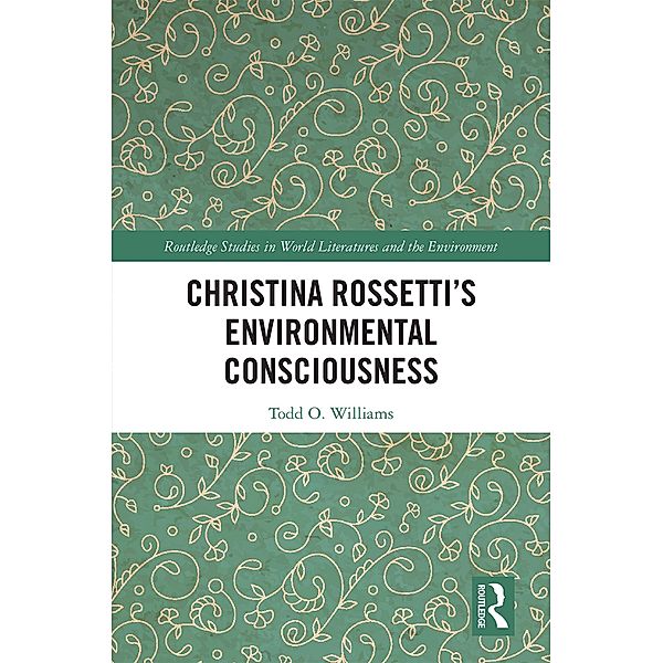 Christina Rossetti's Environmental Consciousness, Todd Williams