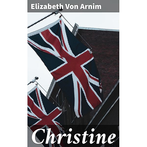 Christine, Elizabeth von Arnim