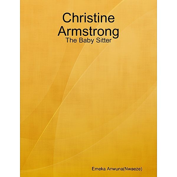 Christine Armstrong: The Baby Sitter, Emeka Anwuna(Nwaeze)
